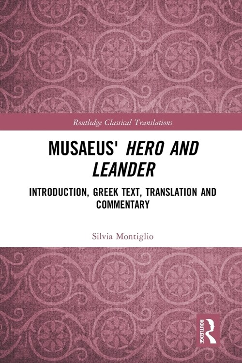 Musaeus Hero and Leander : Introduction, Greek Text, Translation and Commentary (Paperback)