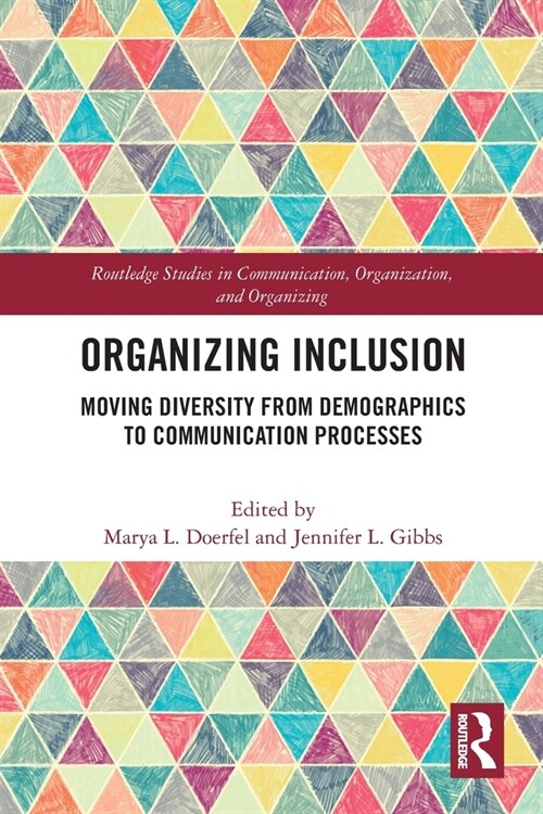 Organizing Inclusion : Moving Diversity from Demographics to Communication Processes (Paperback)