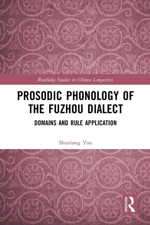 Prosodic Phonology of the Fuzhou Dialect : Domains and Rule Application (Paperback)