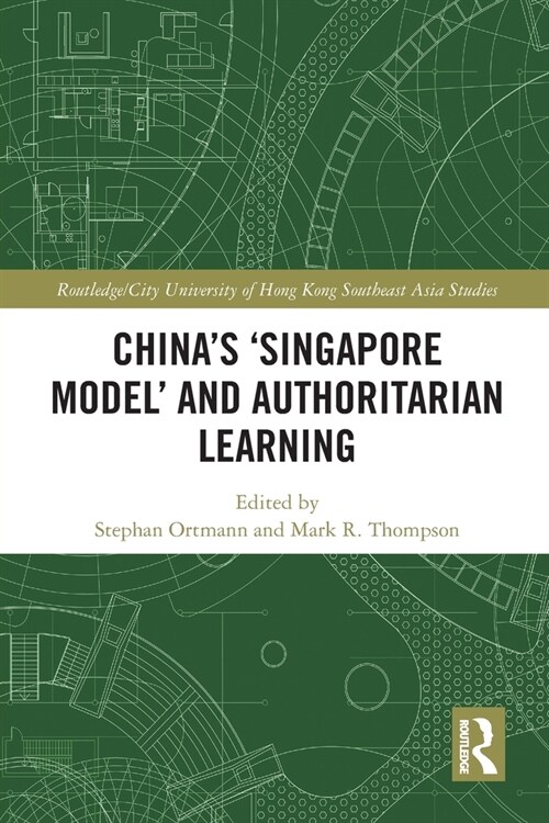 Chinas ‘Singapore Model’ and Authoritarian Learning (Paperback)