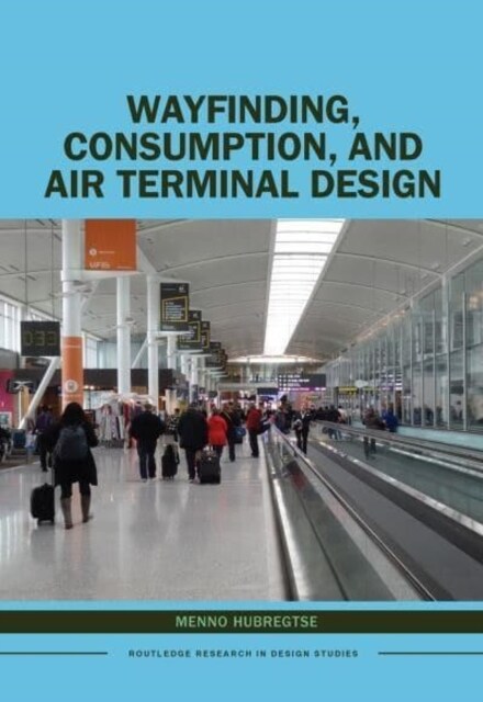 Wayfinding, Consumption, and Air Terminal Design (Paperback, 1)