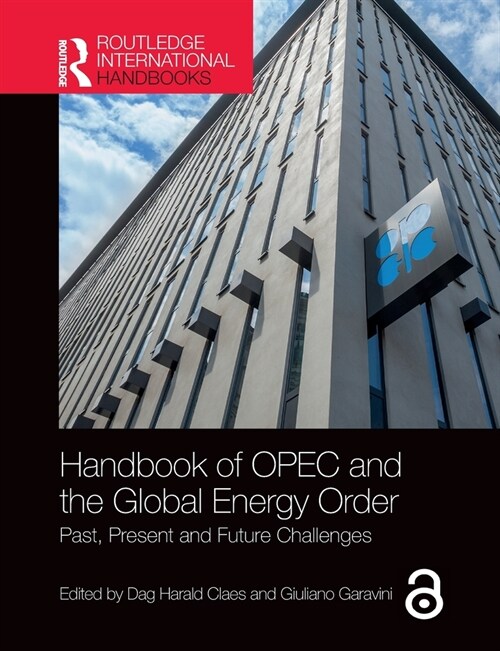 Handbook of OPEC and the Global Energy Order : Past, Present and Future Challenges (Paperback)