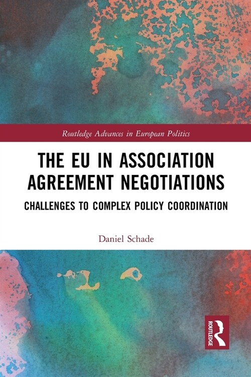 The EU in Association Agreement Negotiations : Challenges to Complex Policy Coordination (Paperback)
