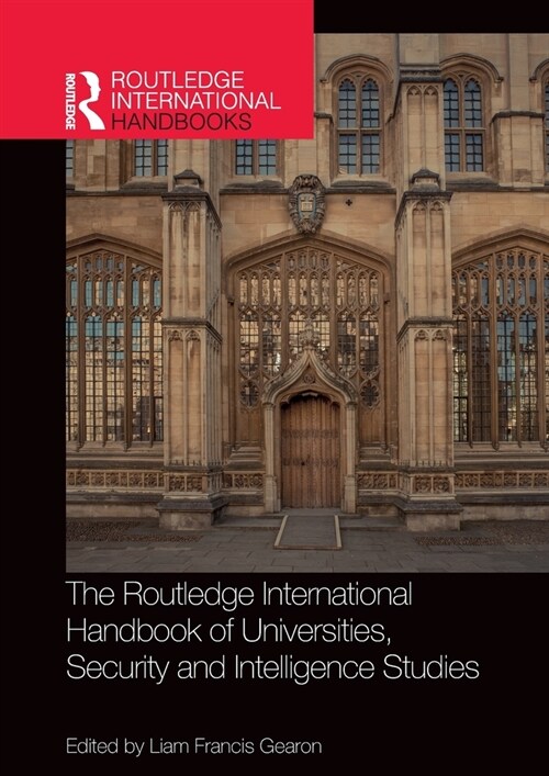 The Routledge International Handbook of Universities, Security and Intelligence Studies (Paperback, 1)