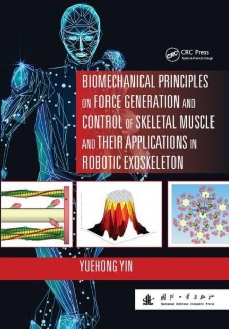 Biomechanical Principles on Force Generation and Control of Skeletal Muscle and their Applications in Robotic Exoskeleton (Paperback, 1)