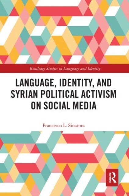 Language, Identity, and Syrian Political Activism on Social Media (Paperback, 1)