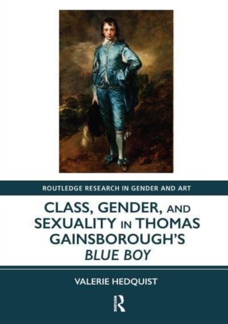 Class, Gender, and Sexuality in Thomas Gainsborough’s Blue Boy (Paperback)