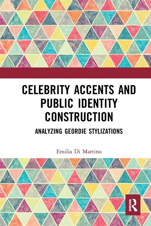 Celebrity Accents and Public Identity Construction : Analyzing Geordie Stylizations (Paperback)