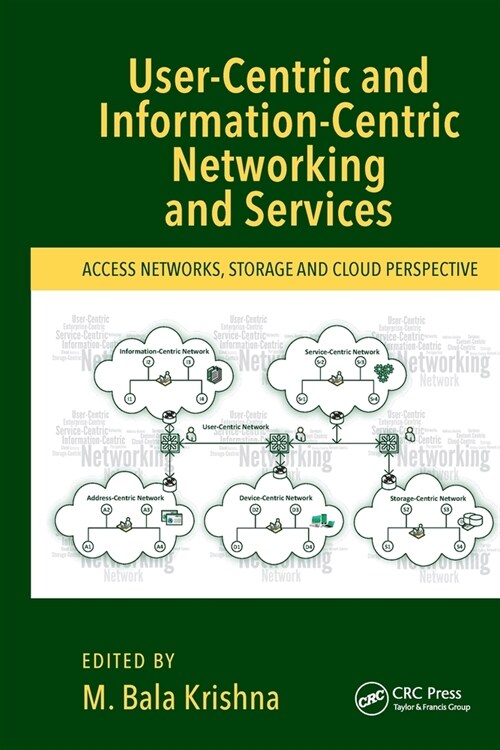 User-Centric and Information-Centric Networking and Services : Access Networks, Storage and Cloud Perspective (Paperback)