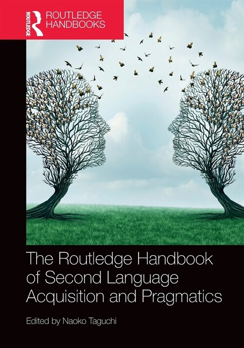 The Routledge Handbook of Second Language Acquisition and Pragmatics (Paperback, 1)
