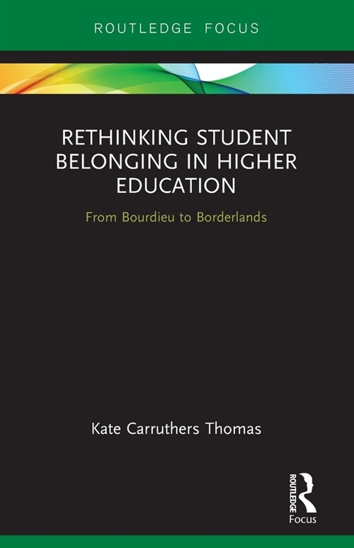 Rethinking Student Belonging in Higher Education : From Bourdieu to Borderlands (Paperback)