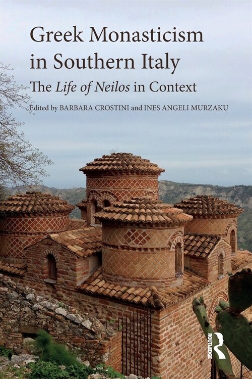Greek Monasticism in Southern Italy : The Life of Neilos in Context (Paperback)
