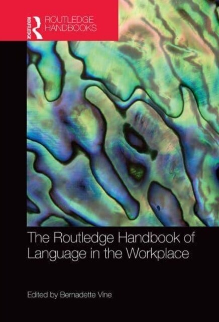 The Routledge Handbook of Language in the Workplace (Paperback, 1)