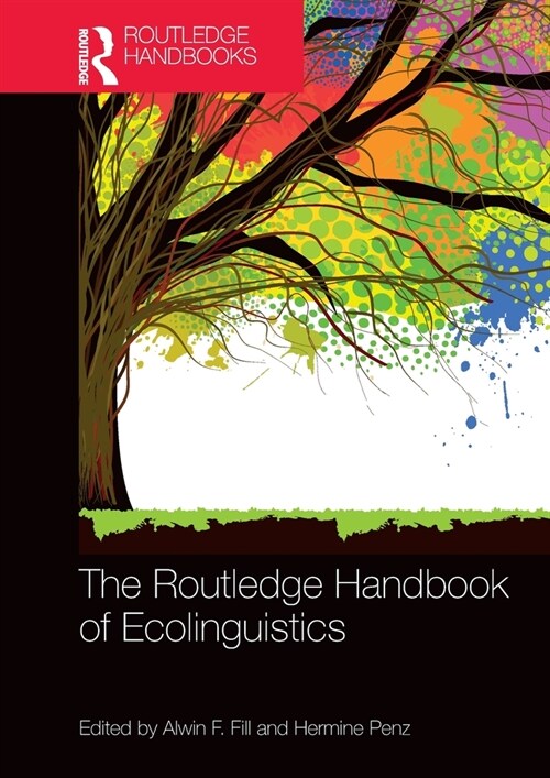 The Routledge Handbook of Ecolinguistics (Paperback, 1)