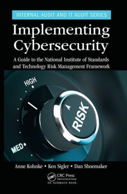 Implementing Cybersecurity : A Guide to the National Institute of Standards and Technology Risk Management Framework (Paperback)