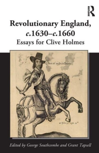 Revolutionary England, c.1630-c.1660 : Essays for Clive Holmes (Paperback)