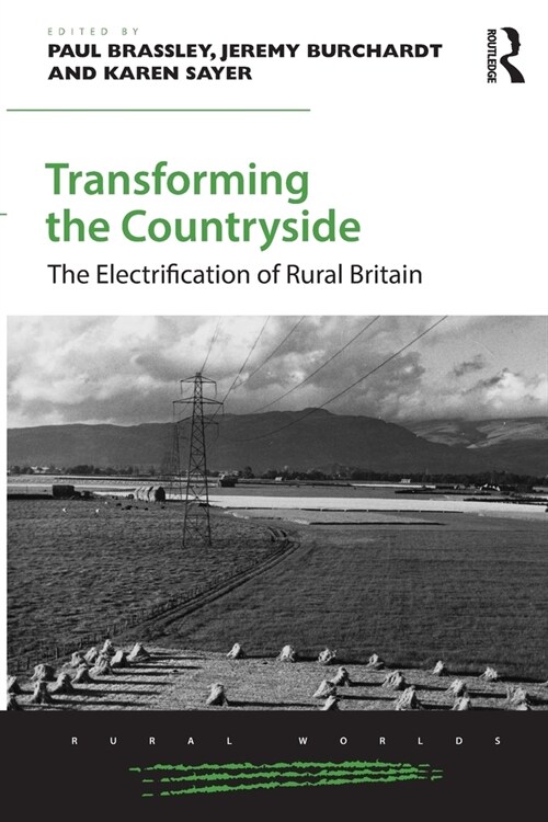 Transforming the Countryside : The Electrification of Rural Britain (Paperback)