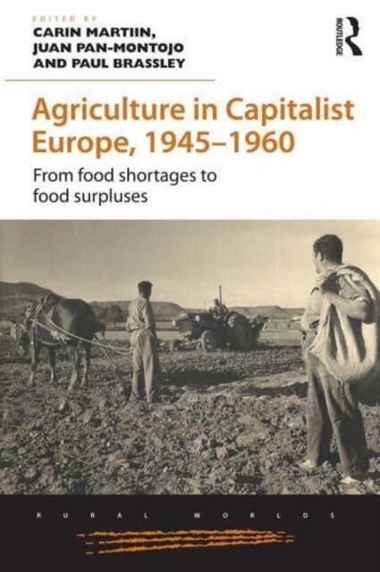 Agriculture in Capitalist Europe, 1945–1960 : From food shortages to food surpluses (Paperback)