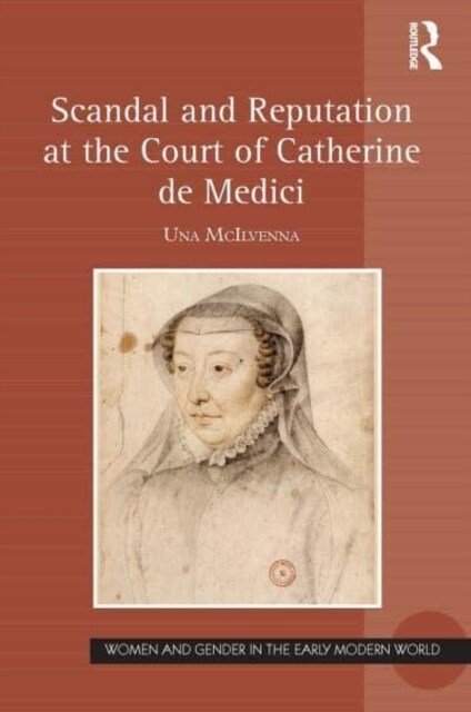 Scandal and Reputation at the Court of Catherine de Medici (Paperback, 1)