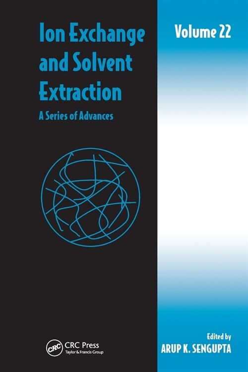 Ion Exchange and Solvent Extraction : A Series of Advances, Volume 22 (Paperback)