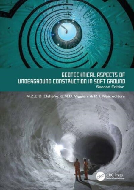 Geotechnical Aspects of Underground Construction in Soft Ground. 2nd Edition : Proceedings of the Tenth International Symposium on Geotechnical Aspect (Hardcover, 2 ed)