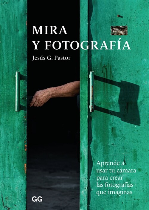 Mira Y Fotograf?: Aprende a Usar Tu C?ara Para Crear Las Fotograf?s Que Imaginas (Paperback)