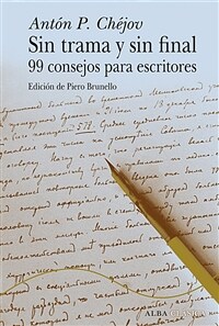 Sin trama y sin final : 99 consejos para escritores