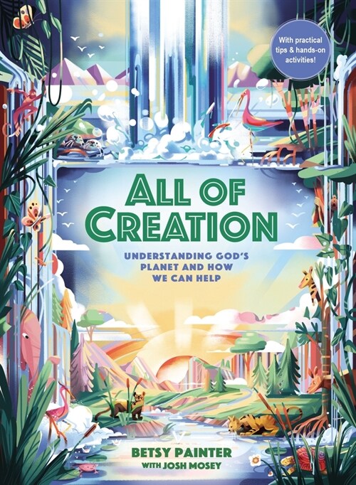 All of Creation: Understanding Gods Planet and How We Can Help (Hardcover)