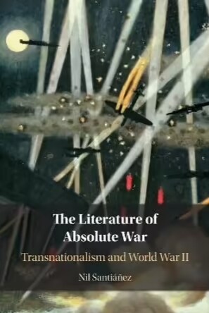 The Literature of Absolute War : Transnationalism and World War II (Paperback)