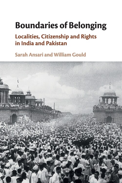 Boundaries of Belonging : Localities, Citizenship and Rights in India and Pakistan (Paperback)