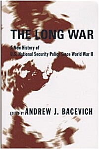 The Long War: A New History of U.S. National Security Policy Since World War II (Paperback)