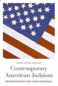 Contemporary American Judaism: Transformation and Renewal (Hardcover)