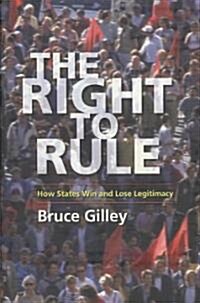 The Right to Rule: How States Win and Lose Legitimacy (Hardcover)