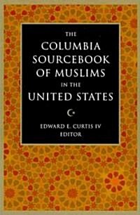 The Columbia Sourcebook of Muslims in the United States (Paperback)