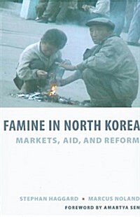 Famine in North Korea: Markets, Aid, and Reform (Paperback)