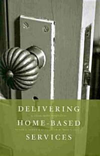 Delivering Home-Based Services: A Social Work Perspective (Paperback)