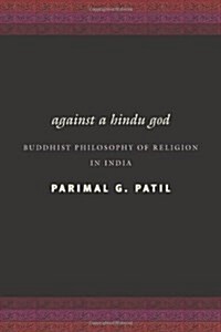 Against a Hindu God: Buddhist Philosophy of Religion in India (Hardcover)