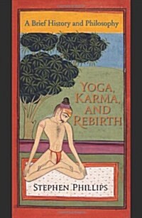 Yoga, Karma, and Rebirth: A Brief History and Philosophy (Paperback)