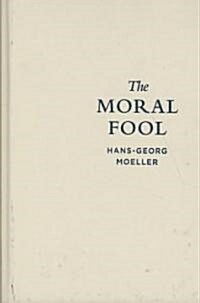The Moral Fool: A Case for Amorality (Hardcover)
