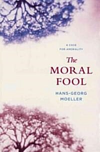 The Moral Fool: A Case for Amorality (Paperback)