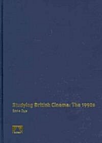 Studying British Cinema : The 1990s (Hardcover)