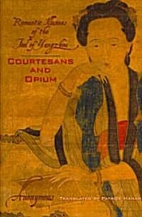 Courtesans and Opium: Romantic Illusions of the Fool of Yangzhou (Hardcover)