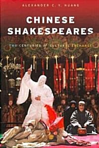 Chinese Shakespeares: Two Centuries of Cultural Exchange (Paperback)