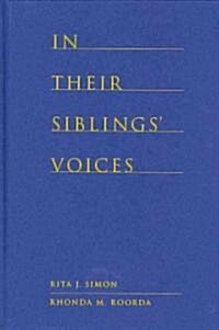 In Their Siblings Voices: White Non-Adopted Siblings Talk about Their Experiences Being Raised with Black and Biracial Brothers and Sisters (Hardcover)