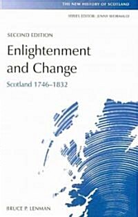 Enlightenment and Change : Scotland 1746-1832 (Paperback, 2 Revised edition)