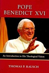 Pope Benedict XVI: An Introduction to His Theological Vision (Hardcover)