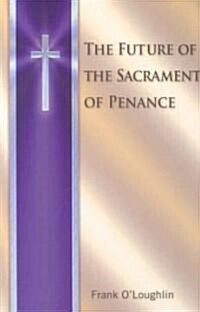 The Future of the Sacrament of Penance (Paperback)