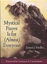 Mystical Prayer Is for (Almost) Everyone (Paperback)