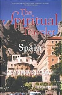 The Spiritual Traveler: Spain: A Guide to Sacred Sites and Pilgrim Routes (Paperback)