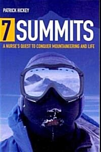 7 Summits: A Nurses Quest to Conquer Mountaineering and Life: A Nurses Quest to Conquer Mountaineering and Life (Paperback)